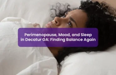 Perimenopause, Mood, and Sleep in Decatur GA