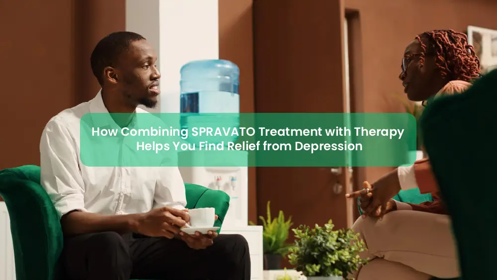 How Combining SPRAVATO Treatment with Therapy Helps You Find Relief from Depression