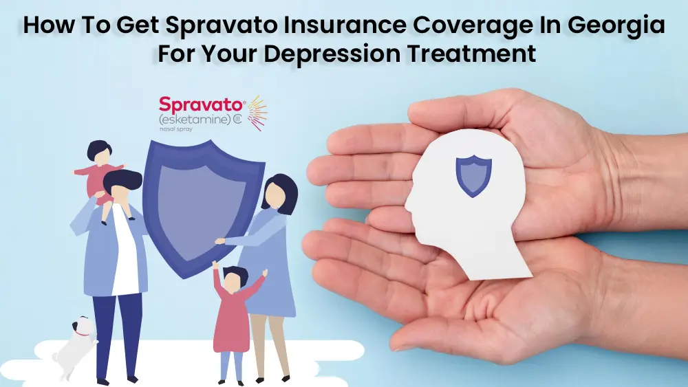 How To Get Spravato Insurance Coverage In Georgia For Your Depression Treatment